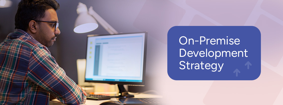 Top 5 Signs Your Team Needs an On-Premise Development Strategy