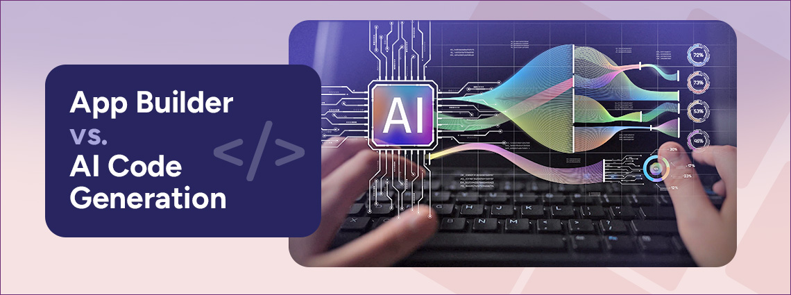 App Builder vs AI Code Generation: Which is Right for Your Development Workflow?